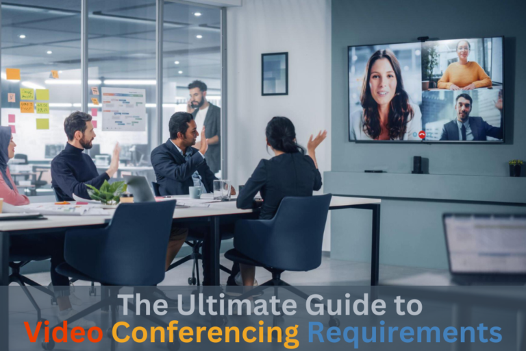 The Ultimate Guide to Video Conferencing Setup Requirements